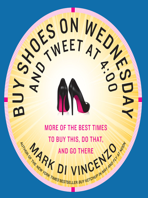 Title details for Buy Shoes on Wednesday and Tweet at 4:00 by Mark Di Vincenzo - Wait list